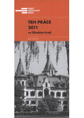 kniha Trh práce 2011 ve Zlínském kraji, Český statistický úřad 2012