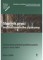 kniha Anotovaný přehled prací publikovaných v rámci výzkumného záměru MSM 6215648902 "Les a dřevo - podpora funkčně integrovaného lesního hospodářství a využívání dřeva jako obnovitelné suroviny" v roce 2007, Mendelova zemědělská a lesnická univerzita v Brně 2009