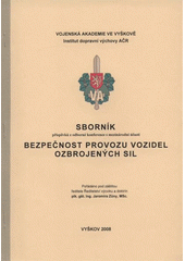 kniha Bezpečnost provozu vozidel ozbrojených sil sborník příspěvků z odborné konference s mezinárodní účastí, Vojenská akademie ve Vyškově 2008