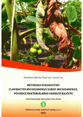 kniha Metodika diagnostiky Clavibacter michiganensis subsp. michiganensis, původce bakteriálního vadnutí rajčete certifikovaná metodika pro praxi, Výzkumný ústav rostlinné výroby 2012