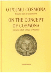 kniha On the concept of cosmona existence which is hope for mankind = [O pojmu cosmona : jsoucno, které je nadějí lidstva], Nová tiskárna Pelhřimov 2009