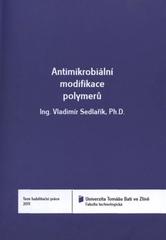 kniha Antimikrobiální modifikace polymerů = Antimicrobial modifications of polymers : teze habilitační práce, Univerzita Tomáše Bati ve Zlíně 2011