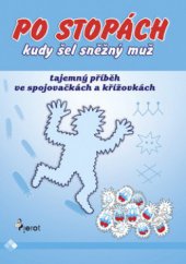 kniha Po stopách - kudy šel sněžný muž tajemný příběh ve spojovačkách a křížovkách, Pierot 2008