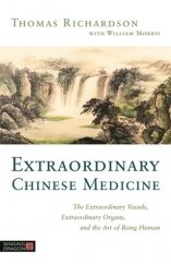kniha Extraordinary Chinese Medicine The Extraordinary Vessels, Extraordinary Organs and the Art of Being Human, Singing Dragon 2018