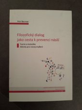 kniha Filozofický dialog jako cesta k prevenci násilí teorie a metodika, aktivity pro rozvoj myšlení, Jihočeská univerzita, Teologická fakulta 2013