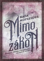 kniha Mimo zákon Zbojníci, zloději a loupežníci na našem území, XYZ 2018