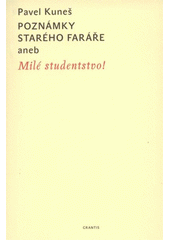 kniha Poznámky starého faráře, aneb, Milé studentstvo! výběr z rozhlasových relací na Arcibiskupském gymnáziu v Praze v letech 2002-2008, Grantis 2008