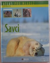 kniha Atlas pro mládež  Savci, Edition Atlas 2006