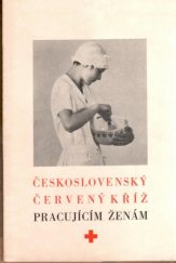 kniha Československý Červený Kříž pracujícím ženám, s.n. 1930