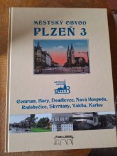 kniha Městský obvod Plzeň 3 Centrum, Bory, Doudlevce, Nová Hospoda, Radobyčice, Skvrňany, Valcha, Karlov, Starý most 2016