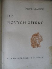 kniha Do nových zítřků román průbojného člověka, Václav Palán 1943