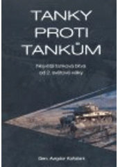 kniha Tanky proti tankům největší tanková bitva od 2. světové války, Český výbor Keren Kayemeth Leisrael - Židovský národní fond 2008