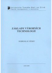 kniha Základy výrobních technologií, Univerzita Tomáše Bati ve Zlíně 2008