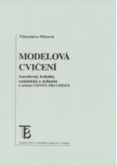 kniha Modelová cvičení tvaroslovná, lexikální, syntaktická a stylizační k učebnici Čeština pro cizince, Karolinum  2000