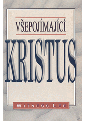 kniha Všepojímající Kristus, Living Stream Ministry  1997