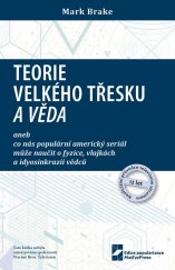 kniha Teorie velkého třesku a věda aneb co nás populární americký seriál může naučit o fyzice, vlajkách a idiosynkrazii vědců, Matfyzpress 2019