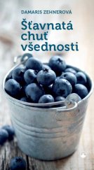 kniha Šťavnatá chuť všednosti vychutnávat si posvátné chvíle každodenního života, Karmelitánské nakladatelství 2018