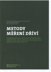 kniha Metody měření dříví srovnání metod ručního a elektronického měření dříví, návrh pravidel elektronického měření a přejímky dříví v ČR, Lesy České republiky 2008