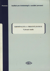 kniha Kriminalita a trestní justice vybrané studie, Institut pro kriminologii a sociální prevenci 2007