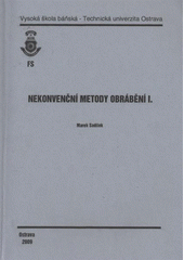 kniha Nekonvenční metody obrábění I., Vysoká škola báňská - Technická univerzita Ostrava 2009