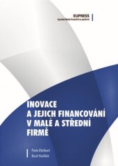 kniha Inovace a jejich financování v malé a střední firmě, Vysoká škola finanční a správní 2016