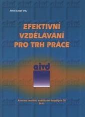 kniha Efektivní vzdělávání pro trh práce sborník z konference konané dne 25. listopadu 2010 v Praze, Asociace institucí vzdělávání dospělých ČR 2011