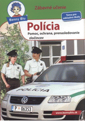 kniha Polícia pomoc, ochrana, prenasledovanie zločincov : pre všetkých policajtov, ktorí sú vždy rýchlo na mieste, Ditipo 2010