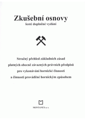 kniha Zkušební osnovy stručný přehled základních zásad platných obecně závazných právních předpisů pro vykonávání hornické činnosti a činnosti prováděné hornickým způsobem, Montanex 2009