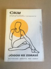 kniha Jógou ke zdraví Metodická skripta pro kursy, CKM-Cestovní kancelář mládeže SSM 1989