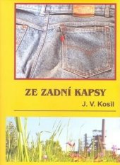 kniha Ze zadní kapsy, J.V. Kosil 2007