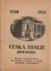 kniha Česká Thalie před sto lety Osudy č. herců Stavovského divadla ve světle úř. dokumentů z let 1850-1851, Čs. divadelní a lit. jednatelství 1950