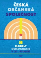 kniha Česká občanská společnost a modely demokracie v 21. století sborník statí z mezioborového 10. semináře konaného ve dnech 16. a 17. května 2003 v Krnově, Literature & Sciences 2003