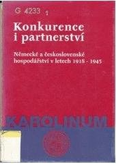 kniha Konkurence i partnerství německé a československé hospodářství v letech 1918-1945, Karolinum  1999