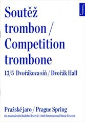 kniha Soutěž trombon 13/5 Dvořáková síň : Pražské jaro : 66. mezinárodní hudební festival : [63. mezinárodní hudební soutěž], Pražské jaro 