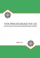 kniha Vítr přináší hezké počasí Antologie nejmladší makedonské poezie, Tribun EU 2014