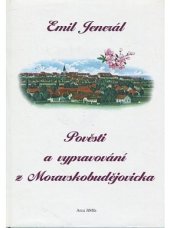 kniha Pověsti a vypravování z Moravskobudějovicka, Arca JiMfa 1996