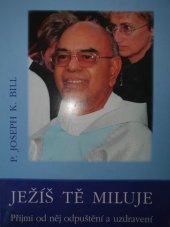 kniha Ježíš tě miluje Přijmi od něj odpuštění a uzdravení, Českomoravská Fatima 2006