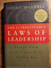 kniha The 21 irrefutable laws of leadership Follow Them and People Will Follow You, Thomas Nelson, Inc. 1998