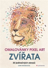 kniha Omalovánky Pixel art - Zvířata 30 jedinečných obrazů, Grada 2016