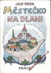 kniha Městečko na dlani Román, Práce 1950