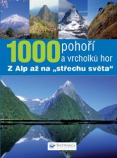 kniha 1000 pohoří a vrcholů hor z Alp až na "střechu světa", Svojtka & Co. 2010