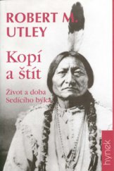 kniha Kopí a štít život a doba Sedícího býka, Hynek 1999