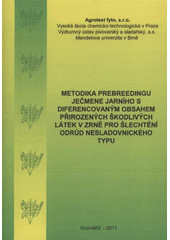 kniha Metodika prebreedingu ječmene jarního s diferencovaným obsahem přirozených škodlivých látek v zrně pro šlechtění odrůd nesladovnického typu certifikovaná metodika, Agrotest fyto 2011