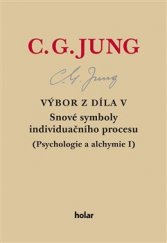 kniha Výbor z díla V. Snové symboly individuačního procesu (Psychologie a alchymie I), Holar 2021