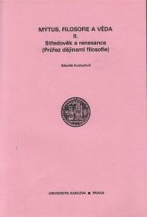 kniha Mýtus, filosofie, věda. [Část] 2, - Středověk a renesance : Průřez dějinami filosofie - průřez dějinami filosofie, Karolinum  1991