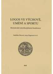 kniha Logos ve výchově, umění a sportu, Univerzita Karlova, Pedagogická fakulta 