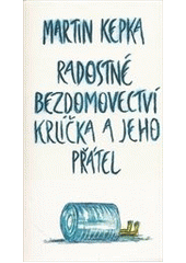 kniha Radostné bezdomovectví krlíčka a jeho přátel, Kalich 2012