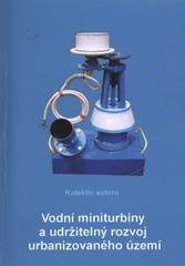 kniha Vodní miniturbíny a udržitelný rozvoj urbanizovaného území, ČVUT 2011