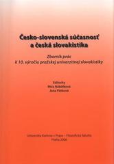 kniha Česko-slovenská súčasnosť a česká slovakistika zborník prác k 10. výročiu pražskej univerzitnej slovakistiky, Univerzita Karlova, Filozofická fakulta 2006