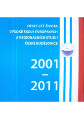 kniha Deset let života Vysoké školy evropských a regionálních studií 2001-2011, Vysoká škola evropských a regionálních studií 2011